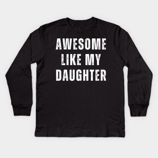 Awesome Like My Daughter Kids Long Sleeve T-Shirt